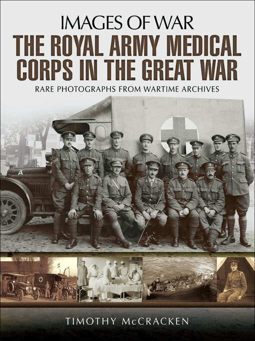 Title details for The Royal Army Medical Corps in the Great War by Timothy McCracken - Available